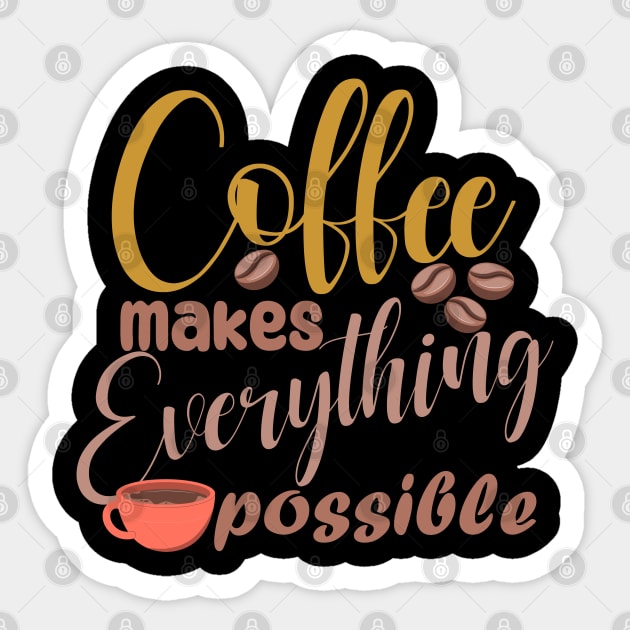 coffee makes evrything possible Sticker by area-design